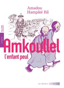 Amkoullel l'enfant peul. Mémoires - Hampâté Bâ Amadou