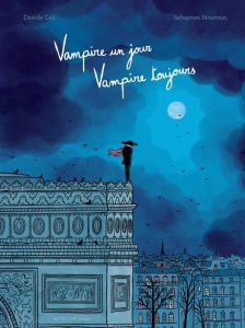 Vampire un jour, vampire toujours - Cali Davide - Mourrain Sébastien