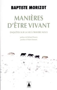 Manières d'être vivant. Enquêtes sur la vie à travers nous - Morizot Baptiste - Powers Richard - Damasio Alain