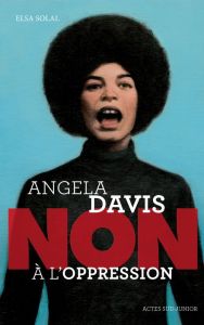 Angela Davis : "Non à l'oppression" - Solal Elsa - Roca François - Szac Murielle