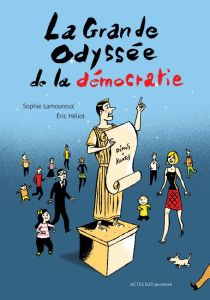 La Grande Odyssée de la démocratie - Lamoureux Sophie - Héliot Eric