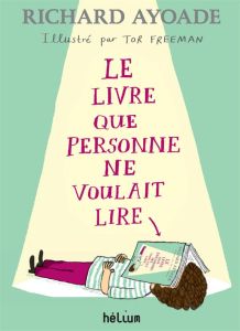 Le livre que personne ne voulait lire - Ayoade Richard - Freeman Tor - Homassel Anne-Sylvi