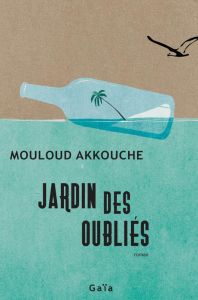 Jardin des oubliés - Akkouche Mouloud