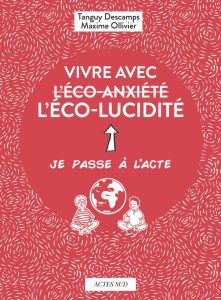 Vivre avec l'éco-lucidité - Descamps Tanguy - Ollivier Maxime - Plailly Orégan