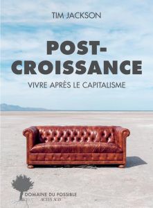 Post-croissance. Vivre après le capitalisme - Jackson Tim - Blériot Jocelyn