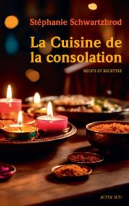 La cuisine de la consolation - Schwartzbrod Stéphanie