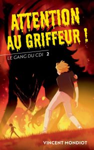 Le Gang du CDI Tome 2 : Attention au Griffeur ! - Mondiot Vincent - Vidal Oriol