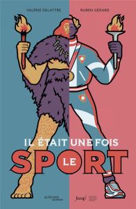 Il était une fois le sport - Delattre Valérie - Gerard Ruben