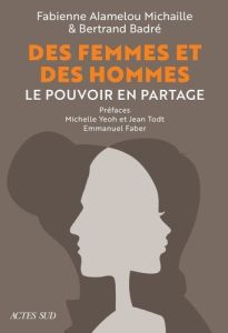 Des femmes et des hommes. Le pouvoir en partage - Michaille Fabienne - Badré Bertrand - Faber Emmanu