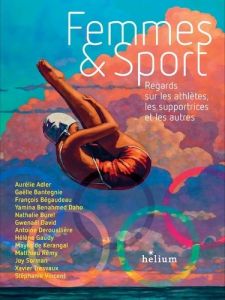 Femmes et Sport. Regards sur les athlètes, les supportrices et les autres - Adler Aurélie - Bantegnie Gaëlle - Bégaudeau Franç