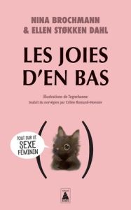 Les joies d'en bas. Tout sur le sexe feminin - Brochmann Nina - Stokken Dahl Ellen - Romand-Monni