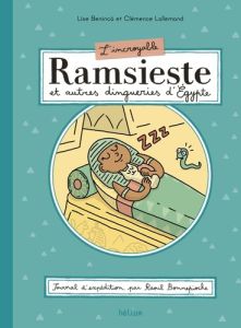 L'Incroyable Ramsieste et autres dingueries d'Egypte. Journal d'expédition, par Raoul Bonnepioche - Benincà Lise - Lallemand Clémence