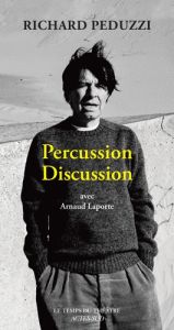 Percussion discussion. Avec Arnaud Laporte - Peduzzi Richard - Laporte Arnaud