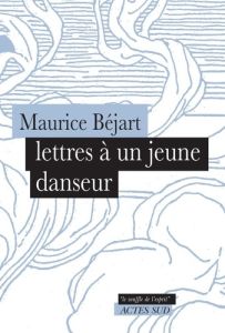 Lettres à un jeune danseur - Béjart Maurice