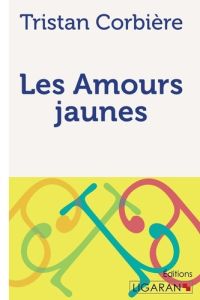 Les amours jaunes - Corbière Tristan