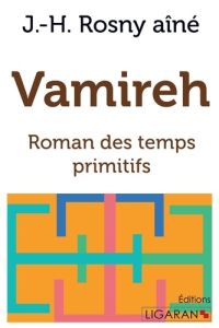 Vamireh. Roman des temps primitifs - Rosny J-H