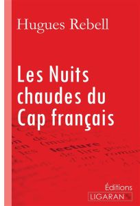 Les nuits chaudes du Cap Français - Rebell Hugues