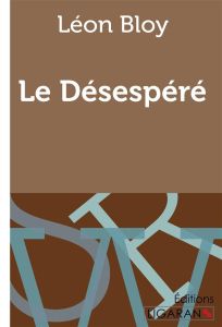 Le désespéré - Bloy Léon