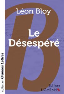 Le désespéré [EDITION EN GROS CARACTERES - Bloy Léon