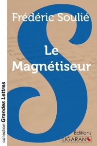Le magnétiseur [EDITION EN GROS CARACTERES - Soulié Frédéric
