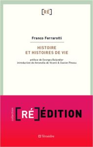 Histoire et histoires de vie - Ferrarotti Franco - Balandier Georges - Modak Mari