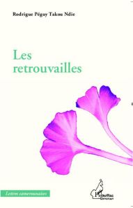 Les retrouvailles - Takou Ndie Rodrigue Péguy