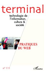 Terminal N° 111 : Les Pratiques du web. Modes de participation et approches critiques - Vétois Jacques