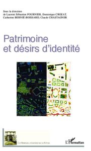 Patrimoine et désirs d'identité - Fournier Laurent Sébastien - Crozat Dominique - Be