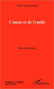 Camus et de Gaulle - Laurent Thierry - Spiquel Agnès