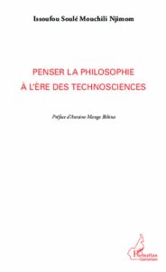 Penser la philosophie à l'ère des technosciences - Mouchili Njimom Issoufou Soulé