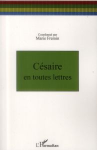 Césaire en toutes lettres - Frémin Marie