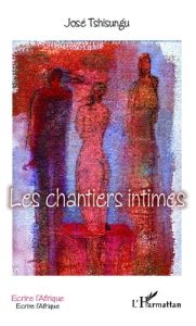 Les chantiers intimes - Tshisungu wa Tshisungu J.