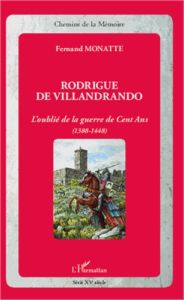 Rodrigue de Villandrando. L'oublié de la guerre de Cent Ans (1388-1448) - Monatte Fernand