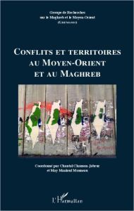 Cahiers du GREMAMO N° 21 : Conflits et territoires au Moyen-Orient et au Maghreb - Chanson-Jabeur Chantal - Maalouf Monneau May