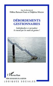 Débordements gestionnaires. Individualiser et normaliser le travail par les outils de gestion ? - Buisson Fenet Hélène - Mercier Delphine