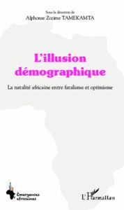 L'illusion démographique. La natalité africaine entre fatalisme et optimisme - Tamekamta Alphonse Zozime