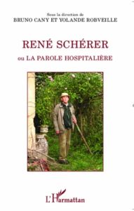 René Schérer. Ou la parole hospitalière - Cany Bruno - Robveille Yolande