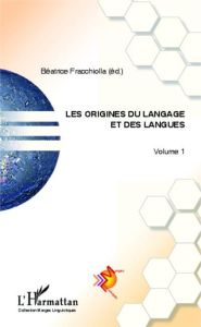 Les origines du langage et des langues. Volume 1 - Fracchiolla Béatrice