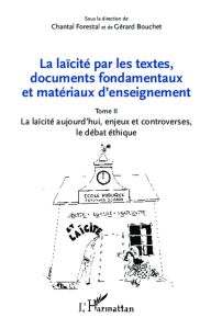 La laïcité par les textes, documents fondamentaux et matériaux d'enseignement. Tome 2, La laïcité au - Forestal Chantal - Bouchet Gérard