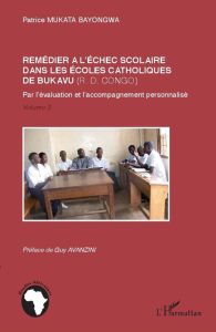 Remédier à l'échec scolaire dans les écoles catholiques de Bukavu (RD Congo). Par l'évaluation et l' - Mukata Bayongwa Patrice - Avanzini Guy