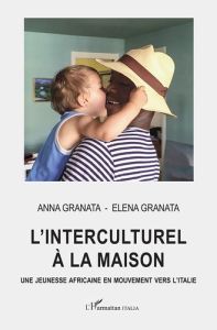 L'interculturel à la maison. Une jeunesse africaine en mouvement vers l'Italie - Granata Anna - Granata Elena