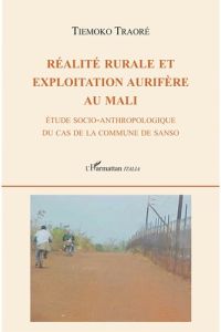 Réalité rurale et exploitation aurifère au Mali. Étude socio-anthropologique du cas de la commune de - Traoré Tiemoko