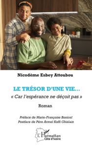 Le trésor d’une vie. « Car l’espérance ne déçoit pas » - Attoubou Nicodème Esbey - Bonicel Marie-Françoise