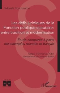 Les défis juridiques de la Fonction publique statutaire : entre tradition et modernisation. Etude co - Condurache Gabriela - Aubin Emmanuel - Saison Joha