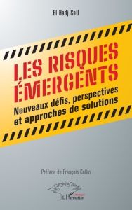 Les risques émergents. Nouveaux défis, perspectives et approches de solutions - Sall El Hadj - Collin François
