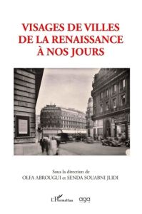 Visages de villes de la Renaissance à nos jours - Abrougui Olfa - Jlidi Senda Souabni