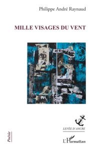 Mille visages du vent - Raynaud Philippe André