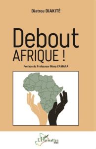 Debout AFRIQUE ! - Diakité Diatrou - Camara Many