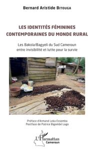 Les identités féminines contemporaines du monde rural. Les Bakola/Bagyeli du Sud Cameroun entre invi - Bitouga Bernard Aristide - Leka Essomba armand - B