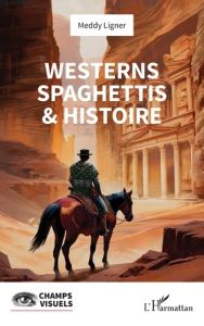 Westerns spaghettis & histoire - Ligner Meddy